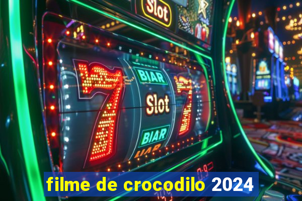 filme de crocodilo 2024